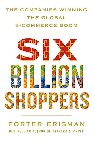 Six Billion Shoppers: The Companies Winning the Global E-Commerce Boom von MACMILLAN