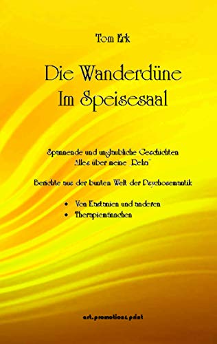 Die Wanderdüne im Speisesaal: Spannende und unglaubliche Geschichten