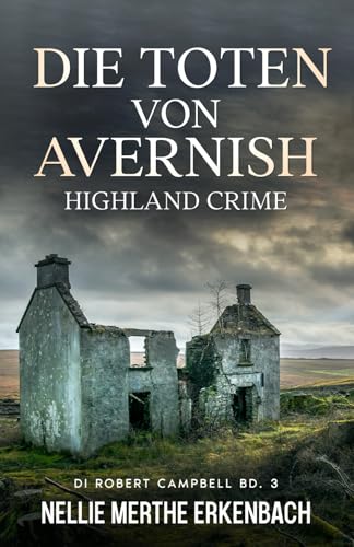 Die Toten von Avernish: Highland Crime - DI Robert Campbell Band 3