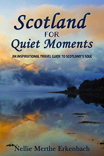 Scotland for Quiet Moments: An inspirational travel guide to Scotland's soul von Independently published