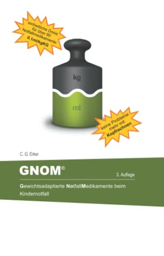 GNOM - Gewichtsadaptierte Notfall-Medikamente beim Kindernotfall von Independently published
