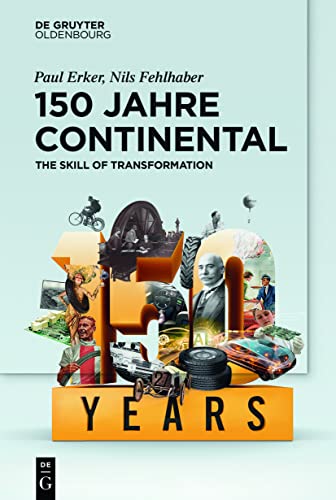150 Jahre Continental: The Skill of Transformation von De Gruyter Oldenbourg