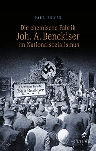 Die chemische Fabrik Joh. A. Benckiser im Nationalsozialismus von Wallstein Verlag GmbH