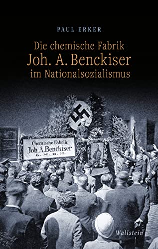 Die chemische Fabrik Joh. A. Benckiser im Nationalsozialismus von Wallstein