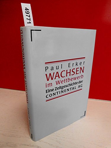 Wachsen im Wettbewerb: Eine Zeitgeschichte der Continental Aktiengesellschaft 1971-1996 anläßlich des 125jährigen Firmenjubiäums Wachsen im Wettbewerb: Eine Zeitgeschichte der Continental Aktiengesellschaft 1971-1996 anläßlich des 125jährigen Firmenjubiäums von Econ