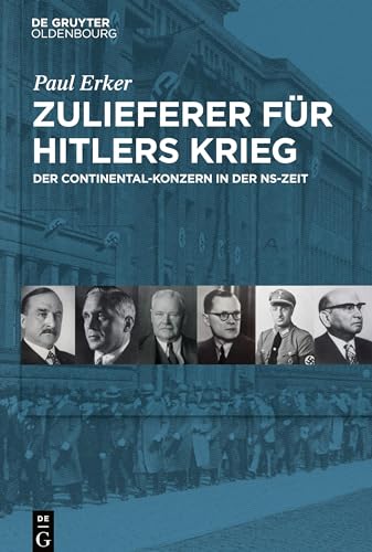 Zulieferer für Hitlers Krieg: Der Continental-Konzern in der NS-Zeit von De Gruyter Oldenbourg