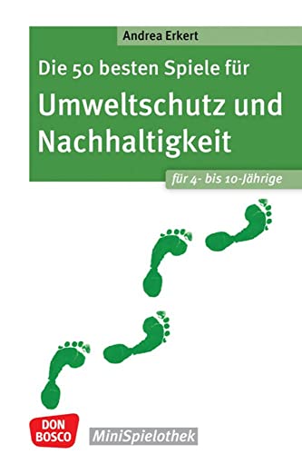 Die 50 besten Spiele für Umweltschutz und Nachhaltigkeit. Für 4- bis 10-Jährige: Von Energie sparen bis Abfallvermeidung: Ideen und Spiele für ... Elementarbereich (Don Bosco MiniSpielothek) von Don Bosco