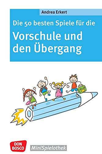 Die 50 besten Spiele für die Vorschule und den Übergang: Vom Kindergarten in die Grundschule: Schulvorbereitung mit Lern- und Gruppenspielen ohne ... und Ängste nehmen (Don Bosco MiniSpielothek) von Don Bosco