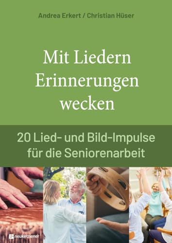 Mit Liedern Erinnerungen wecken: 20 Lied- und Bild-Impulse für die Seniorenarbeit von Neukirchener Verlag