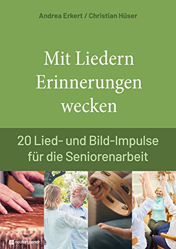 Mit Liedern Erinnerungen wecken: 20 Lied- und Bild-Impulse für die Seniorenarbeit von Neukirchener Verlag