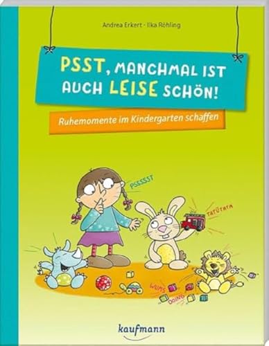 Psst, manchmal ist auch leise schön!: Ruhemomente im Kindergarten schaffen (PraxisIdeen für Kindergarten und Kita) von Kaufmann Ernst Vlg