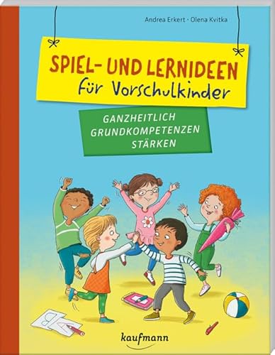 Spiel- und Lernideen für Vorschulkinder: Ganzheitlich Grundkompetenzen stärken (PraxisIdeen für Kindergarten und Kita) von Kaufmann