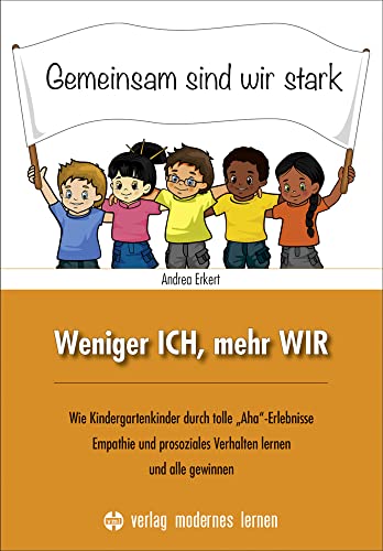 Weniger ICH, mehr WIR: Wie Kinder durch tolle „Aha“-Erlebnisse prosoziales Verhalten lernen und alle gewinnen Weniger ICH, mehr WIR: Wie Kinder durch tolle „Aha“-Erlebnisse prosoziales Verhalten lernen und alle gewinnen