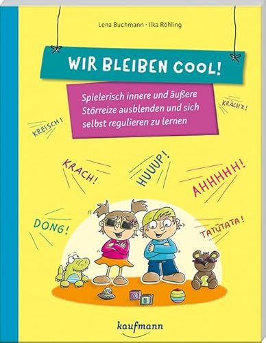 Wir bleiben cool!: Spielerisch innere und äußere Störreize ausblenden und sich selbst regulieren lernen (PraxisIdeen für Kindergarten und Kita)