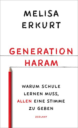 Generation haram: Warum Schule lernen muss, allen eine Stimme zu geben von Zsolnay-Verlag