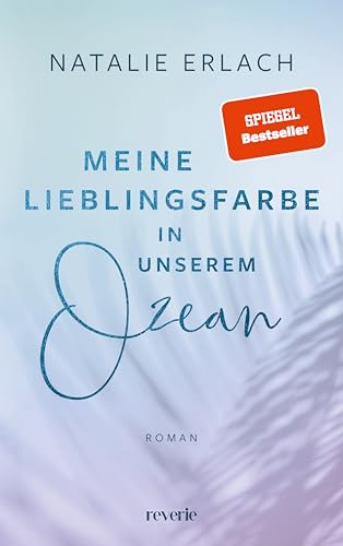Meine Lieblingsfarbe in unserem Ozean: Roman | SPIEGEL-Bestseller 2024 | »Gossip Girl« meets »O.C. California« | Meet-Cute in Hawaii | Feel-Good-Roman (Shore Mana, Band 1)