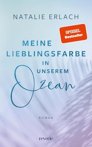 Meine Lieblingsfarbe in unserem Ozean: Roman | SPIEGEL-Bestseller 2024 | »Gossip Girl« meets »O.C. California« | Meet-Cute in Hawaii | Feel-Good-Roman (Shore Mana, Band 1)