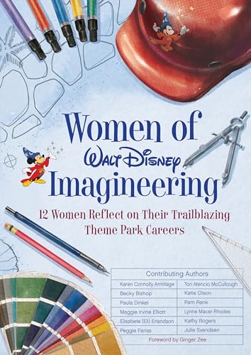 Women of Walt Disney Imagineering: 12 Women Reflect on their Trailblazing Theme Park Careers (Disney Editions Deluxe) von Disney Editions