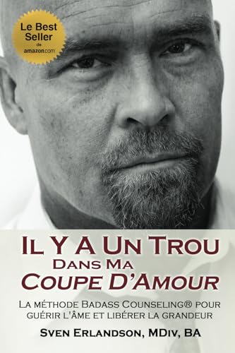 Il y a un trou dans ma Coupe d' Amour: La méthode Badass Counseling® pour guérir l'âme et libérer la grandeur. von Eksjö Yard Publishing