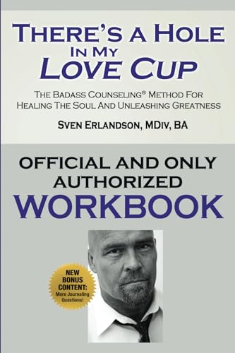 There's a Hole in My Love Cup Official Workbook: The Perfect Companion to the Badass Counseling Method