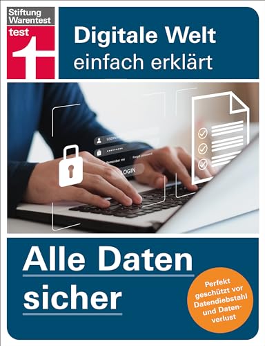 Alle Daten sicher - Das Handbuch für die Praxis, von Festplatte & Backups bis zur Cloud: Perfekt geschützt vor Datendiebstahl und Datenverlust (Digitale Welt einfach erklärt) von Stiftung Warentest