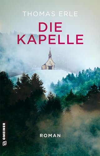 Die Kapelle: Roman (Romane im GMEINER-Verlag)