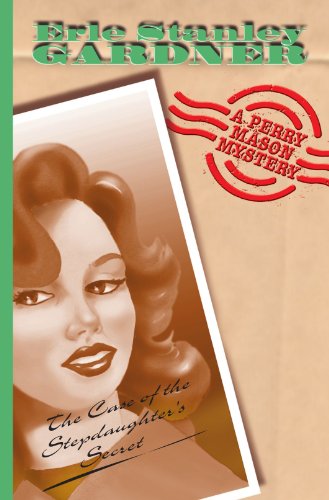 The Case Of The Stepdaughter's Secret: A Perry Mason Mystery The Case Of The Stepdaughter's Secret: A Perry Mason Mystery