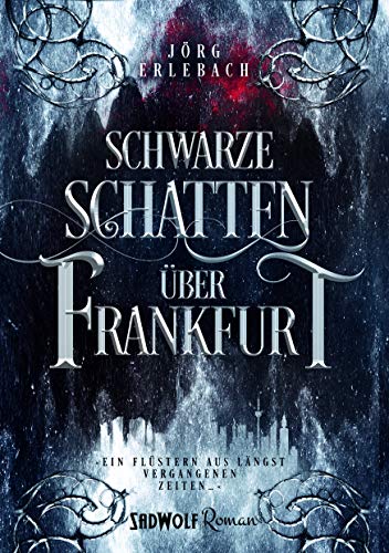 Schwarze Schatten über Frankfurt (Neues Cover): Ein Flüstern aus längst vergangenen Zeiten (Frankfurt-Reihe)