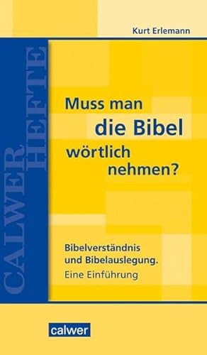 Muss man die Bibel wörtlich nehmen?: Bibelverständnis und Bibelauslegung. Eine Einführung (Calwer Hefte) von Calwer