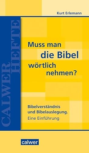 Muss man die Bibel wörtlich nehmen?: Bibelverständnis und Bibelauslegung. Eine Einführung (Calwer Hefte) von Calwer