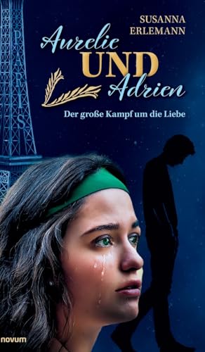 Aurelie und Adrien: Der große Kampf um die Liebe Aurelie und Adrien: Der große Kampf um die Liebe von novum Verlag
