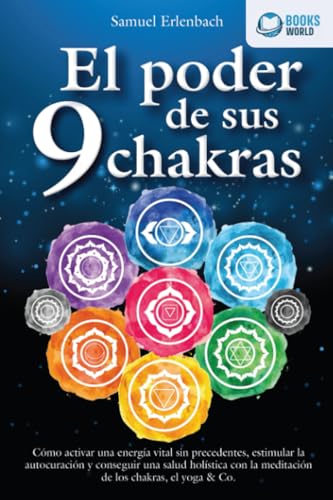 El poder de sus 9 chakras: Cómo activar una energía vital sin precedentes, estimular la autocuración y conseguir una salud holística con la meditación de los chakras, el yoga & Co. El poder de sus 9 chakras: Cómo activar una energía vital sin precedentes, estimular la autocuración y conseguir una salud holística con la meditación de los chakras, el yoga & Co. von EoB