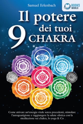 Il potere dei tuoi 9 chakra: Come attivare un'energia vitale senza precedenti, stimolare l'autoguarigione e raggiungere la salute olistica con la meditazione sui chakra, lo yoga & Co von EoB