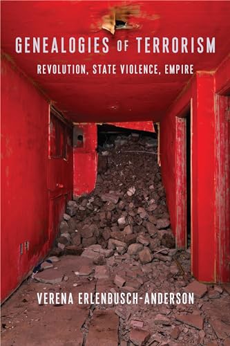 Genealogies of Terrorism: Revolution, State Violence, Empire (New Directions in Critical Theory, Band 66)