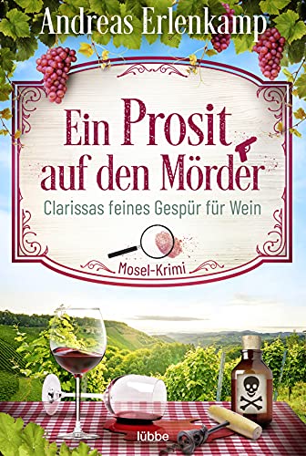 Ein Prosit auf den Mörder: Clarissas feines Gespür für Wein. Mosel-Krimi (Ein Fall für den Krimi-Club, Band 1)