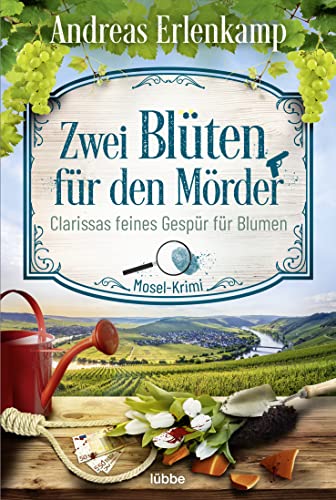 Zwei Blüten für den Mörder: Clarissas feines Gespür für Blumen. Mosel-Krimi (Ein Fall für den Krimi-Club, Band 2) von Lübbe
