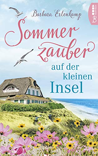 Sommerzauber auf der kleinen Insel (Küste, Meer und Sommer – Die schönsten Urlaubsromane von Barbara Erlenkamp)