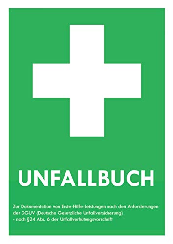 Unfallbuch: Verbandbuch Din A4 zur Dokumentation von Unfällen & Erste-Hilfe Leistungen gemäß DGUV in Betrieb, Schule, Kita, Kindergarten von Independently published