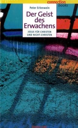 Der Geist des Erwachens: Jesus für Nicht-Christen: Jesus für Christen und Nicht-Christen