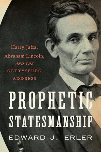 Prophetic Statesmanship: Harry Jaffa, Abraham Lincoln, and the Gettysburg Address von Encounter Books