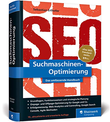Suchmaschinen-Optimierung: Das SEO-Standardwerk in neuer Auflage. Über 1.000 Seiten Praxiswissen und Profitipps zu SEO, Google & Co. Suchmaschinen-Optimierung: Das SEO-Standardwerk in neuer Auflage. Über 1.000 Seiten Praxiswissen und Profitipps zu SEO, Google & Co.