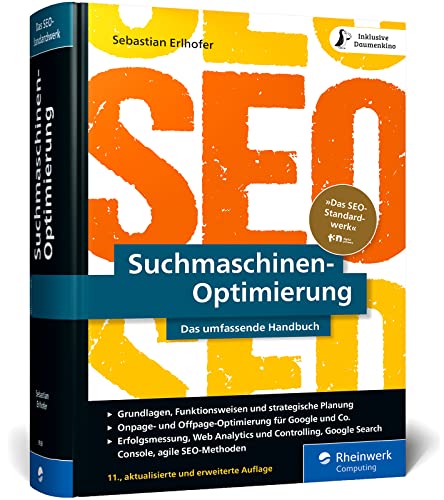 Suchmaschinen-Optimierung: Das SEO-Standardwerk in neuer Auflage. Über 1.000 Seiten Praxiswissen und Profitipps zu SEO, Google u. Co. von Rheinwerk Computing