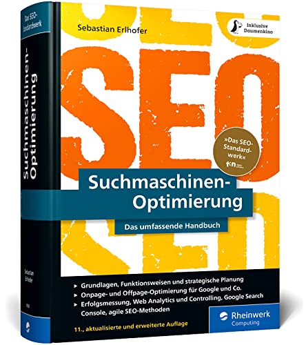 Suchmaschinen-Optimierung: Das SEO-Standardwerk in neuer Auflage. Über 1.000 Seiten Praxiswissen und Profitipps zu SEO, Google u. Co.
