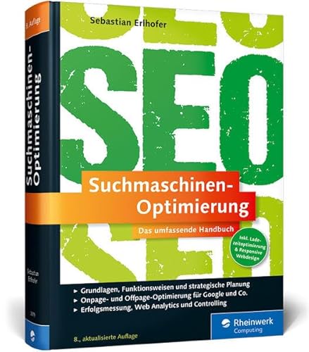 Suchmaschinen-Optimierung: Das umfassende Handbuch. Das SEO-Standardwerk im deutschsprachigen Raum. On- und Offpage-Optimierung für Google und Co. Suchmaschinen-Optimierung: Das umfassende Handbuch. Das SEO-Standardwerk im deutschsprachigen Raum. On- und Offpage-Optimierung für Google und Co.