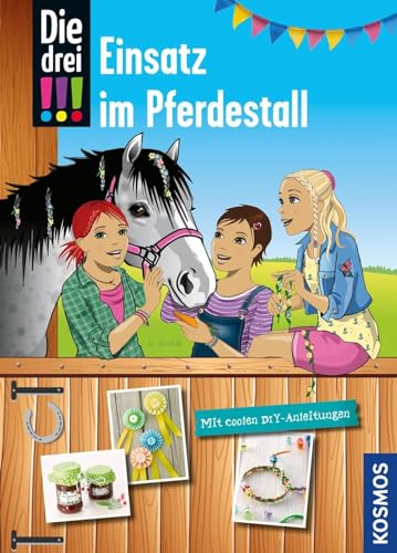 Die drei !!!, Einsatz im Pferdestall: Mit coolen DIY-Anleitungen von Franckh-Kosmos