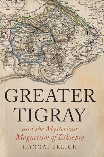Greater Tigray and the Mysterious Magnetism of Ethiopia von C Hurst & Co Publishers Ltd