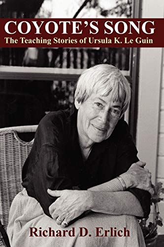 Coyote's Song: The Teaching Stories of Ursula K. Le Guin Coyote's Song: The Teaching Stories of Ursula K. Le Guin von Borgo Press