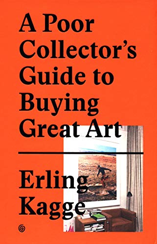 A Poor Collector's Guide to Buying Great Art von Gestalten