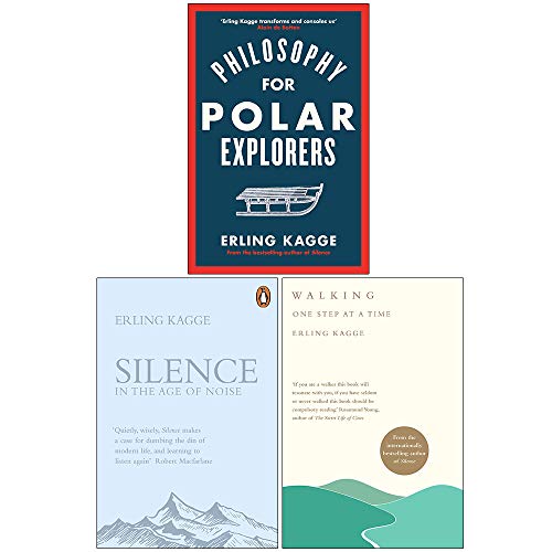 Erling Kagge Collection 3 Books Set (Philosophy for Polar Explorers[Hardcover], Silence In the Age of Noise, [Hardcover] Walking One Step at a Time)