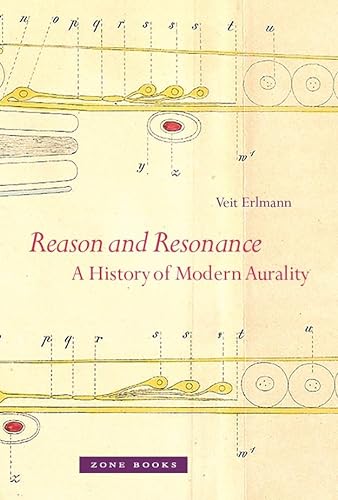 Reason and Resonance: A History of Modern Aurality (Mit Press)